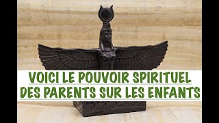 LE POUVOIR SPIRITUEL DES PARENTS SUR LES ENFANTS COMMENT LEXERCER SORTIR LENFANT DE LALIÉNATION [upl. by Elrem]