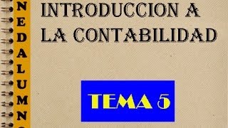 INTRODUCCIÓN A LA CONTABILIDAD  TEMA 5 [upl. by Idhem]