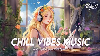 Chill Vibes Music 🌈 Chill Spotify Playlist Covers  Motivational English Songs With Lyrics [upl. by Abbye37]