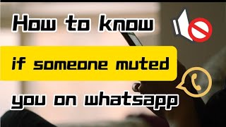 How to know if someone muted you on whatsapp whatsapp [upl. by Aushoj]