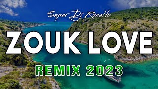 Zouk Love Remix 2023  Super Dj Ronaldo 25 [upl. by Eleira]