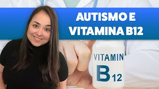 VITAMINA B12  Pra que serve no AUTISMO o Trio da Metilação e FORMAS DE USO [upl. by Melc]