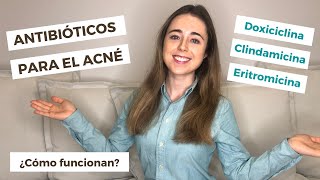 ANTIBIÓTICOS PARA EL ACNÉ DOXICICLINA ERITROMICINA CLINDAMICINA  ¿CÓMO FUNCIONAN  DERMATOLOGÍA [upl. by Nelle496]