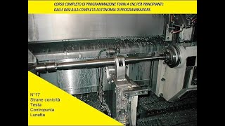 N°17 Corso completo programmazione torni CNC per principianti Conicità testa contropunta e lunetta [upl. by Ykcor]