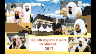 Top 5 Five Best Quran Reciter In Masjidul Haram Makkah 2017 [upl. by Abrahan768]