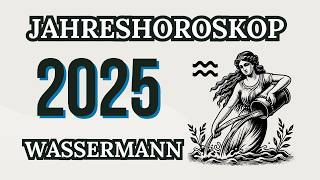 WASSERMANN JAHRESHOROSKOP FÜR 2025 [upl. by Caasi457]