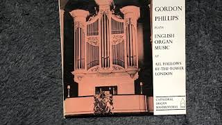 Gordon Phillips plays English Organ Music at All Hallows ByTheTower London LP [upl. by O'Kelly546]