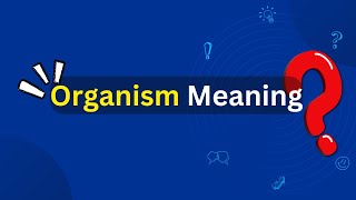 Organism Meaning [upl. by Bearnard]