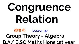 Congruence relation Equivalence Class  Properties  Group Theory  lesson 37 [upl. by Ripleigh146]