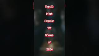 Top 10 Most Popular TV Shows of 2024 favorite Top10T PopularTVShows Trending TVSeries TVShows [upl. by Raddie964]