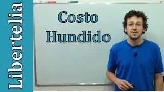 Costo Hundido  Microeconomía  Libertelia [upl. by Ellenrad]