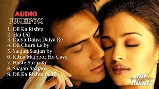 Dil Ka Rishta  Audio Jukebox  Aishwarya Rai  Arjun Rampal  Priyanshu  Full Movie Songs [upl. by Elocin430]