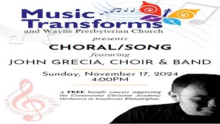 Music Transforms ChoralSong Featuring John Grecia Choir amp Band November 17th 2024 400 pm [upl. by Radie]