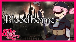 Bloodborne The BEST Souls Game  The Butters Show Ep6 FuchsiaButter [upl. by Eimarrej372]