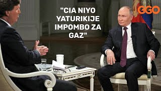 quotCIA NIYO YATURIKIJE IMPOMBO ZA GAZquot PUTIN YONGEYE KUMENA UMUCERI IKIGANIRO NA CARLSON TUCKER 3prt [upl. by Peg]