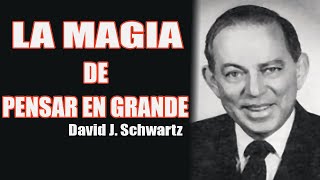 LA MAGIA DE PENSAR EN GRANDE  David J Schwartz [upl. by Feune]