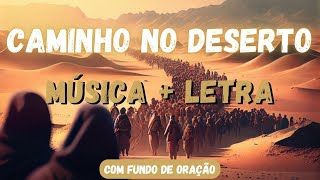 CAMINHO NO DESERTO Way Maker MUSICA  LETRA com Fundo de Oração [upl. by Meehyrb]