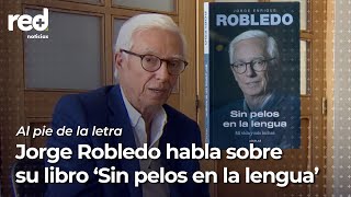 Al Pie de la Letra  Jorge Enrique Robledo y su libro Sin pelos en la lengua [upl. by Zullo]