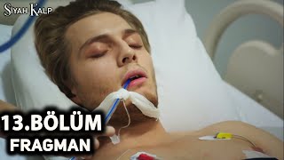 Siyah Kalp 13 Bölüm Fragmanı  Cihan Ölecek mi [upl. by Erdnoid]