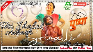 Teri Jhalak Asharfi Srivalli Dj Song Competition Mix 2022 Song 🎶 Top Trending Dj Song 🎶 DjAnuj [upl. by Fronia932]