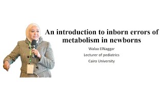 An introduction to inborn errors of metabolism in newborns Dr Walaa ElNaggar [upl. by Courtund964]