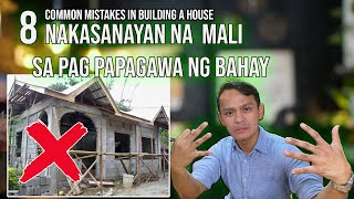 8 COMMON MISTAKES IN BUILDING A HOUSE NAKASANAYANG MALI SA PAG PAPAGAWA NG BAHAY [upl. by Ceil621]