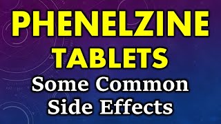 Phenelzine side effects  common side effects of phenelzine  phenelzine tablet side effects [upl. by Llennoc412]