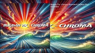 Bogdan Vix  Chroma Extended Uplifting Mix [upl. by Rehpoitsirhc]