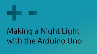 Making a Night Light with Arduino [upl. by Yelnik]