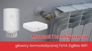 Jak zamontować i skonfigurować głowicę termostatyczną TUYA ZigBee WIFI [upl. by Aldredge]