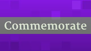 COMMEMORATE pronunciation • How to pronounce COMMEMORATE [upl. by Rhiana]