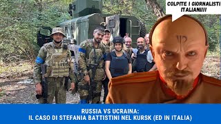 RUSSIA VS UCRAINA Il Caso di Stefania Battistini nel Kursk ed in Italia [upl. by Nahtanha723]