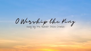 O Worship the King All Glorious Above [upl. by Htennek]