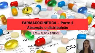 Farmacocinética Parte 1  Absorção e Distribuição [upl. by Whallon582]