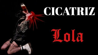 CICATRIZ –Lola– [upl. by Irahk232]