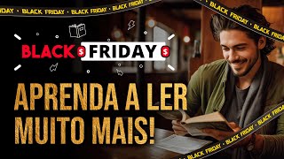 INVISTA NA SUA LEITURA PARA EVOLUIR NA VIDA E NO TRABALHO BLACK FRIDAY O menor preço do ano [upl. by Ahsaya]