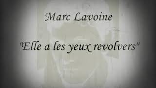 Marc Lavoine  Elle a Les Yeux Revolvers  Lyrics [upl. by Acinoev]