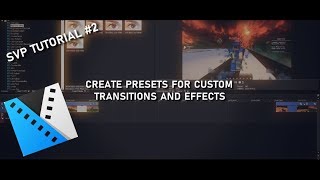 SVP Tutorial  How to Create Presets for Custom Transitions and Effects Plugin Chains [upl. by Abad]