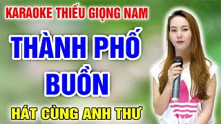 KARAOKE THÀNH PHỐ BUỒN ➤ Song Ca Cùng Anh Thư ➤ Karaoke Thiếu Giọng Nam ➤ KARAOKE SONG CÙNG CA SĨ [upl. by Clerissa]