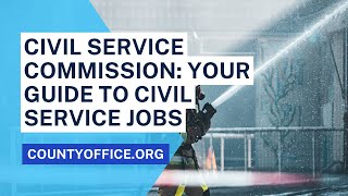 Civil Service Commission Your Guide to Civil Service Jobs  CountyOfficeorg [upl. by Cassius]