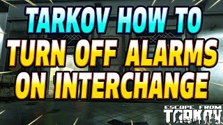 How To TURN OFF ALL Alarms On Interchange  Escape From Tarkov [upl. by Arahas]