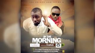 In The Morning  Ice Prince ft Terry G  Official Audio [upl. by Ahsitruc]