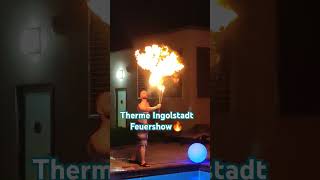 Donau Therme Ingolstadt Feuershow 🔥🔥 [upl. by Akilat848]