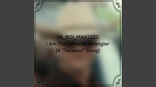 I Am The Tornado Wrangler A quotTwistersquot Song [upl. by Etty605]