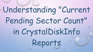 Understanding quotCurrent Pending Sector Countquot in CrystalDiskInfo Reports [upl. by Clancy]