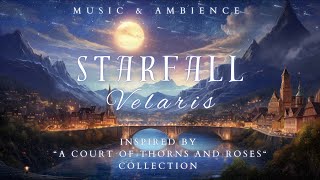 Starfall  Velaris Music amp Ambience  Emotional amp Romantic Playlist  Inspired by ACOTAR Books [upl. by Aiyekal]