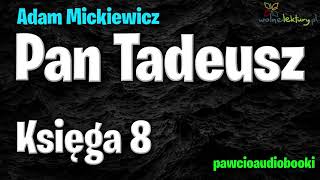 Pan Tadeusz  Księga 8  Adam Mickiewicz  Audiobook za darmo  pawcioaudiobooki [upl. by Naxela]