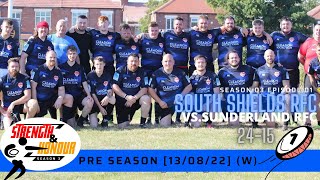 South Shields RFC Vs Sunderland RFC Pre Season Strength And Honour Season 3 Episode 1 130822 [upl. by Nims]