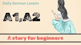 German Story for beginners A1A2Eine einfache Geschichte für Deutschlernende [upl. by Artapoelc]