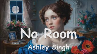 Ashley Singh  No Room Lyrics 💗♫ [upl. by Ettevroc]